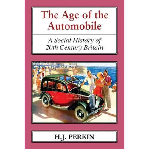 The Age of the Automobile: A Social History of 20th Century Britain