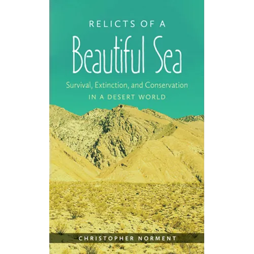 Relicts of a Beautiful Sea: Survival, Extinction, and Conservation in a Desert World