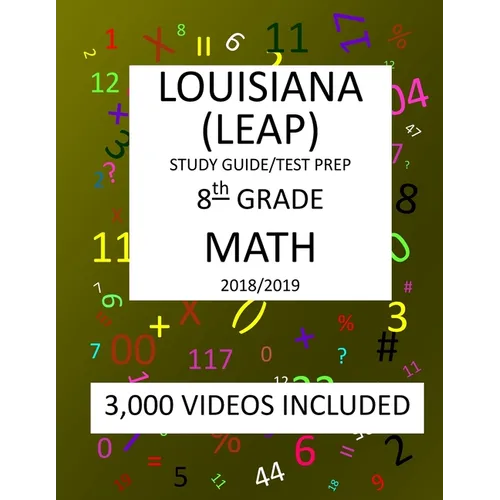 8th Grade LOUISIANA LEAP, 2019 MATH, Test Prep: : 8th Grade LOUISIANA EDUCATIONAL ASSESSMENT PROGRAM TEST 2019 MATH Test Prep/Study Guide