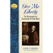 Give Me Liberty: The Uncompromising Statesmanship of Patrick Henry