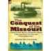 The Conquest of the Missouri: Captain Grant Marsh, and the Riverboats of the American Civil War and Plains Indian Wars