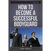 How To Become A Successful Bodyguard