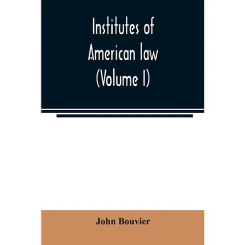 Institutes of American law (Volume I)