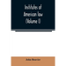 Institutes of American law (Volume I)