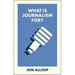 What Is Journalism For?