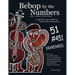 Bebop by the Numbers: A Super Fun, Super Simple Way to Learn How to Improvise