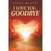 I Love You, Goodbye