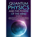 Quantum Physics and The Power of the Mind: 6 BOOKS IN 1 Discover All the Important Features of Quantum Physics and Mechanics and Learn the Basic Conce