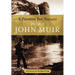 A Passion for Nature: The Life of John Muir