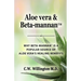 Aloe vera & Beta-mannan(TM): Why Beta-mannan(TM) is a popular source of Aloe vera's healing benefits