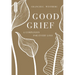 Good Grief: A Companion for Every Loss