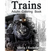 Trains Adults Coloring Book: Transportation Coloring Book