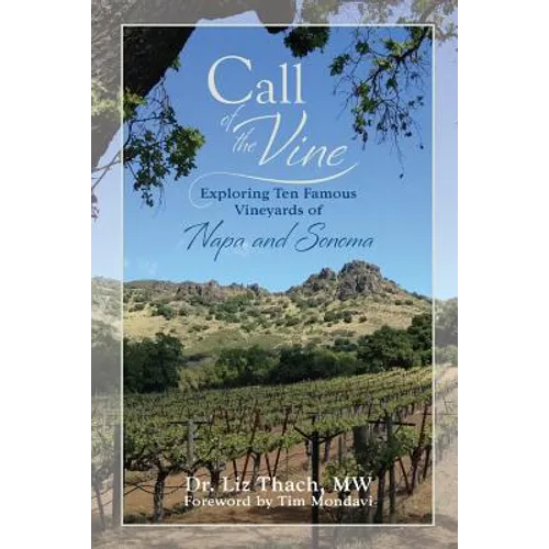 Call of the Vine: Exploring Ten Famous Vineyards of Napa and Sonoma