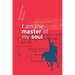 I am the master of my soul
