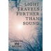 Light Travels Further than Sound