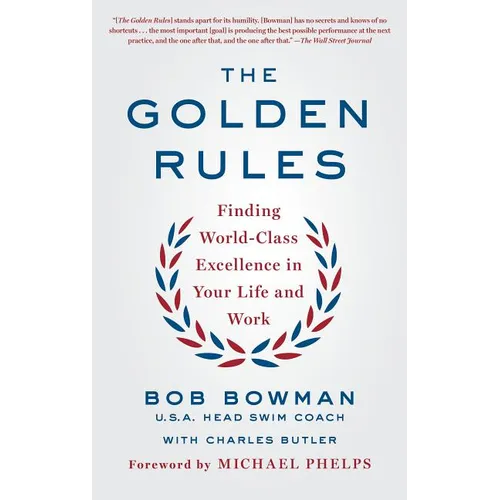 The Golden Rules: Finding World-Class Excellence in Your Life and Work