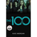 The 100: Love, Power, and Survival Collide in This Addictive Dystopian Story