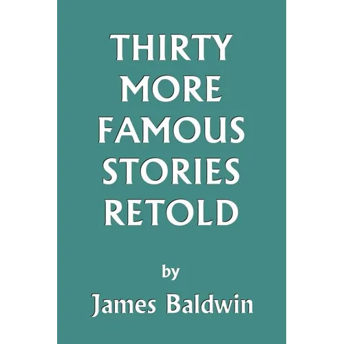 Thirty More Famous Stories Retold (Yesterday's Classics)
