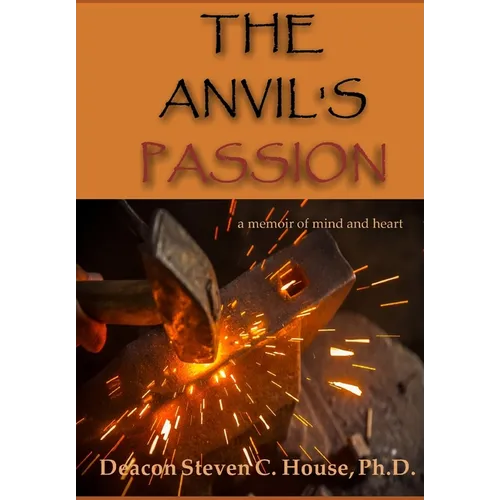 The Anvil's Passion: A Tale of Mind and Heart