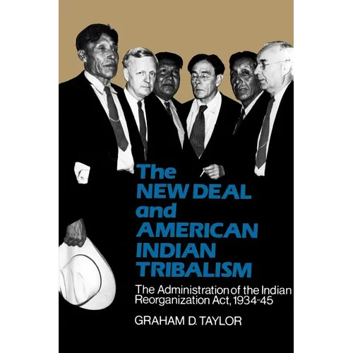 The New Deal and American Indian Tribalism: The Administration of the Indian Reorganization Act, 1934-45
