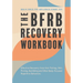 The Bfrb Recovery Workbook: Effective Recovery from Hair Pulling, Skin Picking, Nail Biting, and Other Body-Focused Repetitive Behaviors
