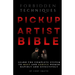 The Pickup Artist Bible: Learn The Complete System To Meet And Seduce Women Rapidly And Effectively