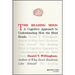The Reading Mind: A Cognitive Approach to Understanding How the Mind Reads
