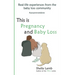 This is Pregnancy and Baby Loss: Real-life experiences from the baby loss community