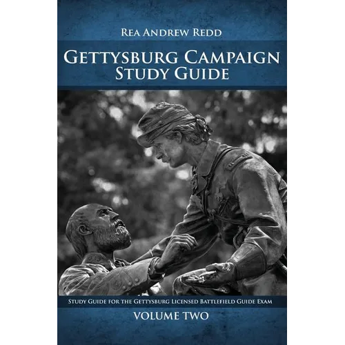 Gettysburg Campaign Study Guide Volume Two: Study Guide For The Gettysburg Licensed Battlefield Guide Exam