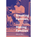 Breaking Families, Making Families: Adoption and Child Welfare in the 1990s