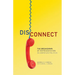 Disconnect: The Breakdown of Representation in American Politics Volume 11