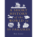 A Short History of the World in 50 Failures