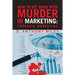 How to Get Away with Murder in Marketing: Forensic Marketing