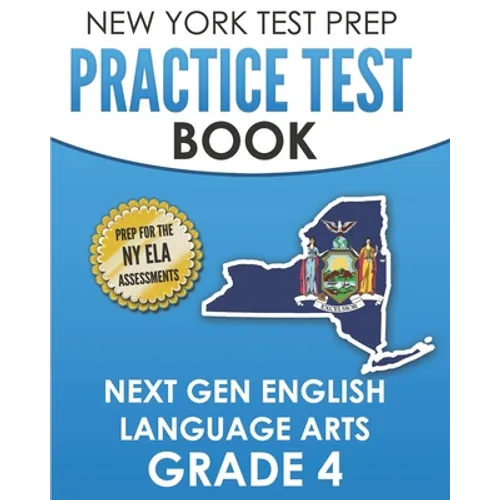 NEW YORK TEST PREP Practice Test Book Next Gen English Language Arts Grade 4: Preparation for the New York State ELA Assessments