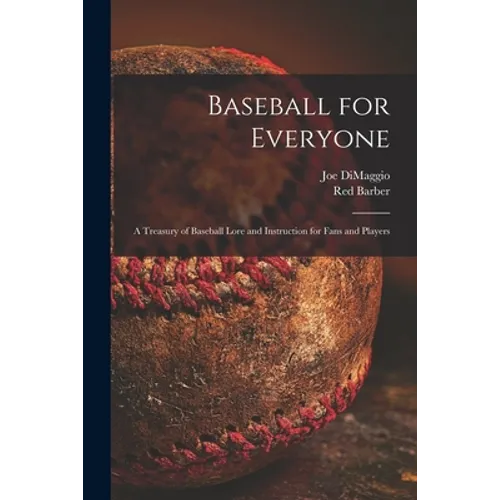 Baseball for Everyone; a Treasury of Baseball Lore and Instruction for Fans and Players