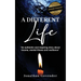 A Different Life: An authentic and inspiring story about trauma, mental illness and resilience