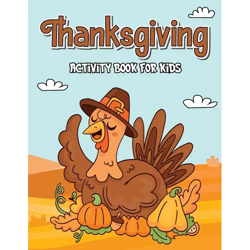 Thanksgiving Activity Book: Book for Kids, Thanksgiving Book for Children, Activity Books for Boys and Girls