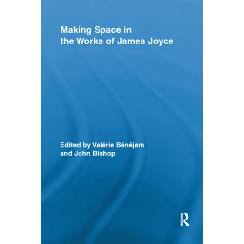 Making Space in the Works of James Joyce