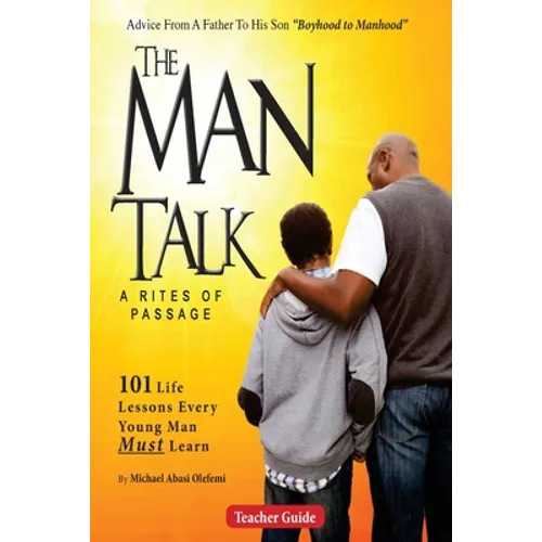 The Man Talk: Lessons from Boyhood to Manhood
