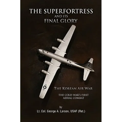 The Superfortress and Its Final Glory
