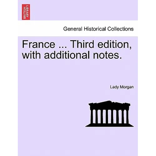 France ... Third Edition, with Additional Notes. Vol. I.