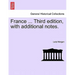 France ... Third Edition, with Additional Notes. Vol. I.