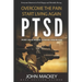 Ptsd: Post Traumatic Stress Disorder: Overcome The Pain, Start Living Again