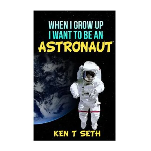 When I grow up I want to be an astronaut