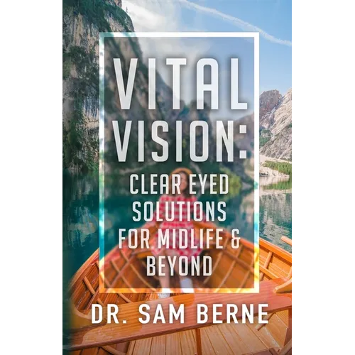 Vital Vision: Clear Eyed Solutions for Midlife & Beyond