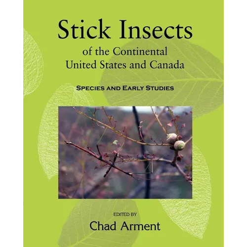 Stick Insects of the Continental United States and Canada: Species and Early Studies