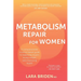 Metabolism Repair for Women: A Compassionate, Science-Based Guide to Balancing Insulin, Losing Weight, and Improving Health