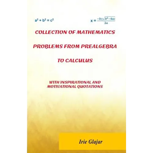 Collection of Mathematics Problems From Prealgebra To Calculus: With Inspirational and Motivational Quotations
