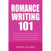 Romance Writing 101: All Your Questions Answered. How To Write Your Love Story With Full Confidence With This Go-To Writer's Toolkit. Craft A Novel Yo