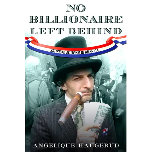 No Billionaire Left Behind: Satirical Activism in America
